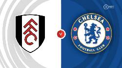 Nhận định, soi kèo Fulham vs Chelsea, 2h00 ngày 3/10